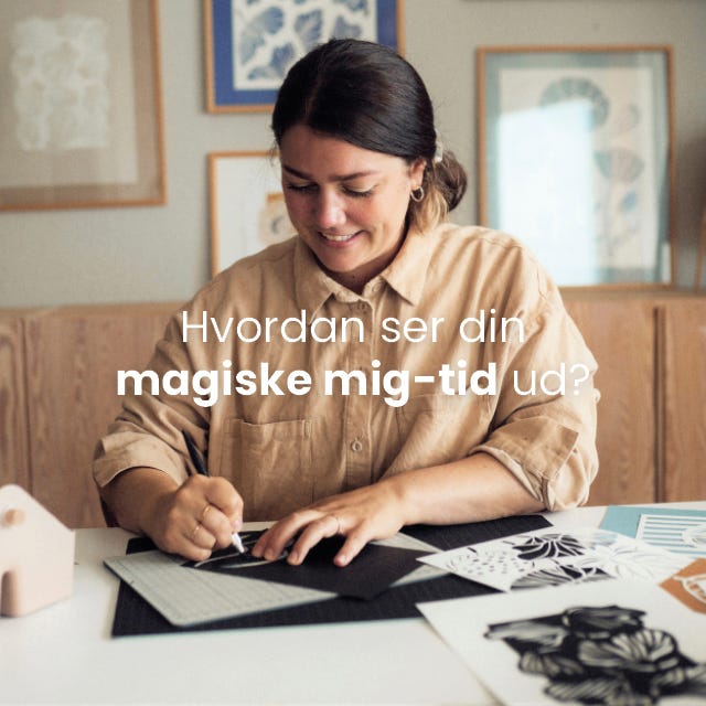 Hvordan ser din magiske mig-tid ud?